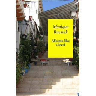 Alicante like a local - Monique Ruesink (ISBN: 9789402155471) 9789402155471