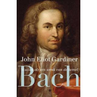 👉 Bach - John Eliot Gardiner (ISBN: 9789023484967) 9789023484967