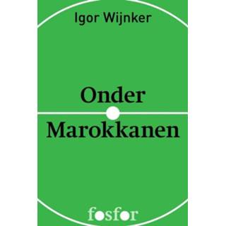 Onder Marokkanen - Igor Wijnker (ISBN: 9789462250208) 9789462250208