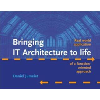 👉 Bringing IT Architecture to life - Daniël Jumelet (ISBN: 9789492190901) 9789492190901