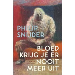👉 Snijder Bloed krijg je er nooit meer uit - Philip (ISBN: 9789025447793) 9789025447793
