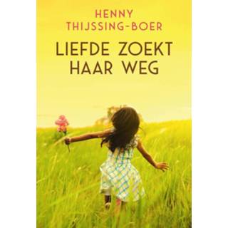 Liefde zoekt haar weg - Henny Thijssing-Boer (ISBN: 9789401912792) 9789401912792