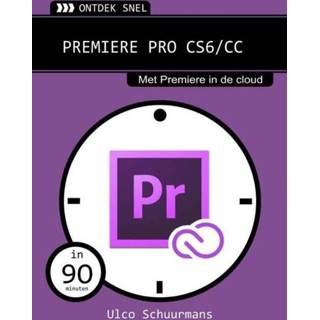 Premiere Pro CS6/CC - Ulco Schuurmans (ISBN: 9789059406766) 9789059406766