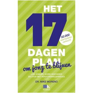 Het 17 Dagenplan Om Jong Te Blijven - Mike Moreno (ISBN: 9789021555027) 9789021555027