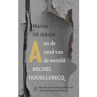 👉 Aan de rand van wereld: Michel Houellebecq - Martin Haan (ISBN: 9789029538534) 9789029538534