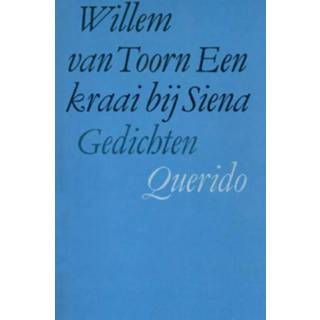 Een kraai bij Siena - Willem van Toorn (ISBN: 9789021452562) 9789021452562