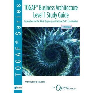 👉 TOGAF® Business Architecture Level 1 Study Guide - Andrew Josey, Steve Else (ISBN: 9789401804837) 9789401804837