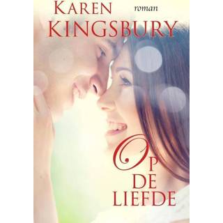 👉 Op de liefde - Karen Kingsbury (ISBN: 9789029724760) 9789029724760