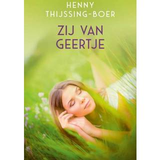 Zij van Geertje - Henny Thijssing-Boer (ISBN: 9789401912808) 9789401912808