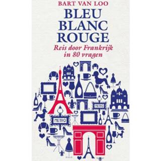 Rouge Bleu Blanc - Bart van Loo (ISBN: 9789460421877) 9789460421877