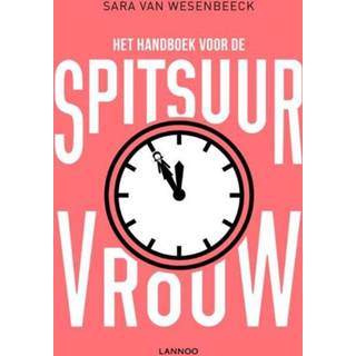 Handboek Het voor de spitsuurvrouw - Sara van Wesenbeeck (ISBN: 9789401419277) 9789401419277