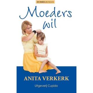 Moeders wil - Anita Verkerk (ISBN: 9789462041875) 9789462041875