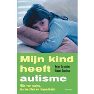 👉 Kinderen Mijn kind heeft autisme - Peter Vermeulen, Steven Degrieck (ISBN: 9789020999235) 9789020999235