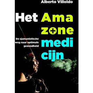 Het Amazonemedicijn - Alberto Villoldo (ISBN: 9789020212396) 9789020212396