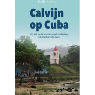 Calvijn op Cuba - Huib de Vries (ISBN: 9789402903188) 9789402903188