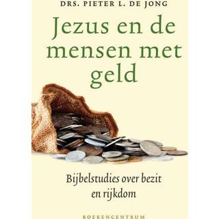 Jezus en de mensen met geld - Pieter L. Jong (ISBN: 9789023929697) 9789023929697