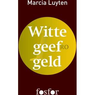 Witte geef geld - Marcia Luyten (ISBN: 9789462250161) 9789462250161
