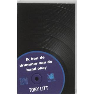 👉 Ik ben de drummer van band Okay - Toby Litt (ISBN: 9789041418883) 9789041418883