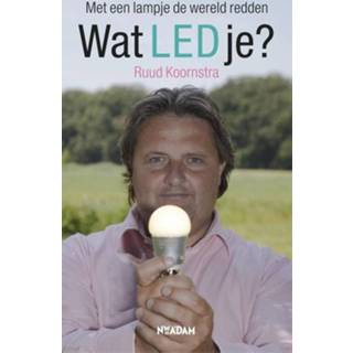 Wat LED je? - Ruud Koornstra (ISBN: 9789046806975) 9789046806975