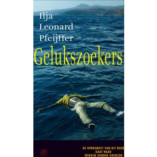 👉 Gelukszoekers - Ilja Leonard Pfeijffer (ISBN: 9789029506823) 9789029506823