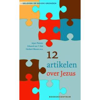 12 artikelen over Jezus - Arjan Plaisier, Edward van 't Slot, Herbert Wevers (ISBN: 9789023929154) 9789023929154