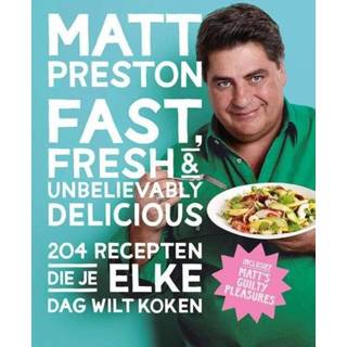 👉 Fast, fresh & unbelievably delicious - Matt Preston (ISBN: 9789021557502) 9789021557502