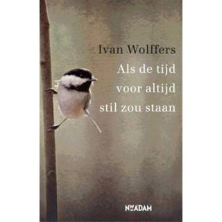 👉 Als de tijd voor altijd stil zou staan - Ivan Wolffers (ISBN: 9789046817698) 9789046817698