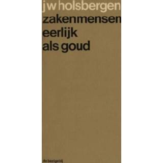 👉 Goud Zakenmensen eerlijk als - J.W. Holsbergen (ISBN: 9789023467434) 9789023467434