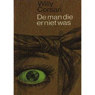 Mannen De man die er niet was - Willy Corsari (ISBN: 9789025863883) 9789025863883