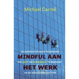 👉 Mindful aan het werk - Michael Carroll (ISBN: 9789025902483) 9789025902483