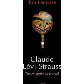 Claude Lévi-Strauss - Ton Lemaire (ISBN: 9789026322143) 9789026322143