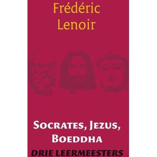 👉 Boeddha Socrates, Jezus, - Frédéric Lenoir (ISBN: 9789025971212) 9789025971212