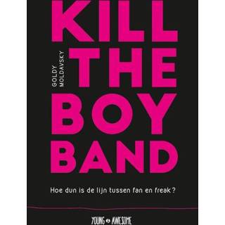 👉 Jongens Kill the Boy Band - Goldy Moldavsky (ISBN: 9789025872489) 9789025872489