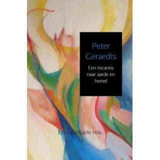 Hemeltje Een Incareis naar aarde en hemel - Peter Geraedts (ISBN: 9789463868082) 9789463868082