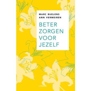 👉 Beter zorgen voor jezelf - Ann Vermeiren, Marc Buelens (ISBN: 9789020999310) 9789020999310