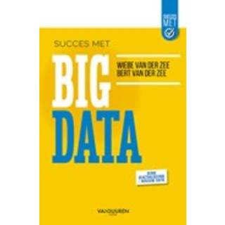 👉 Succes met Big Data. Officieel trainingsmateriaal bij het Data Foundation- en Practitioner-certificaat, Wiebe van der Zee, Hardcover 9789463561754