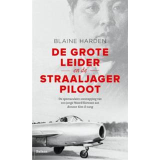 👉 De Grote Leider en straaljagerpiloot - Blaine Harden (ISBN: 9789460030444) 9789460030444