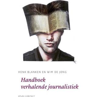 👉 Handboek verhalende journalistiek - Henk Blanken, Wim de Jong (ISBN: 9789045706009) 9789045706009