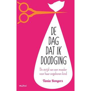 De dag dat ik doodging - Tania Bongers (ISBN: 9789048818884) 9789048818884