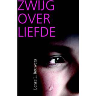 👉 Zwijg over liefde - Lenze L. Bouwers (ISBN: 9789043526739) 9789043526739