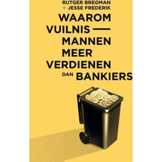 Waarom vuilnismannen meer verdienen dan bankiers - Rutger Bregman, Jesse Frederik ebook 9789082256369