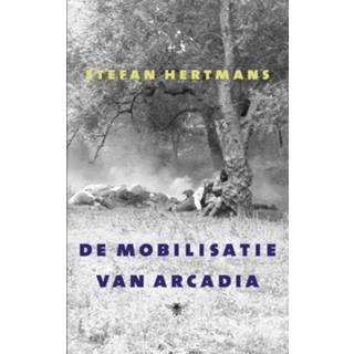 De mobilisatie van Arcadia - Stefan Hertmans (ISBN: 9789023497127) 9789023497127