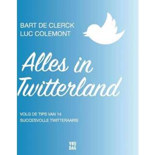 👉 Alles in Twitterland - Bart de Clerck, Luc Colemont (ISBN: 9789460014840) 9789460014840