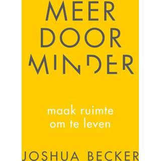 Meer door minder - Joshua Becker (ISBN: 9789043527651) 9789043527651