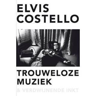 👉 Inkt cartridge Trouweloze muziek en verdwijnende - Elvis Costello (ISBN: 9789044974485) 9789044974485