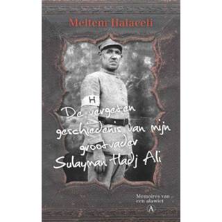 👉 De vergeten geschiedenis van mijn grootvader Sulayman Hadj Ali - Meltem Halaceli (ISBN: 9789025306779) 9789025306779