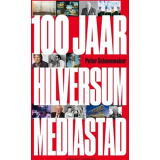 👉 100 jaar Hilversum mediastad - Peter Schavemaker (ISBN: 9789054294849) 9789054294849