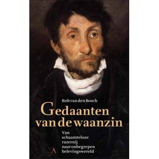 👉 Gedaanten van de waanzin - Rob den Bosch (ISBN: 9789025308483) 9789025308483