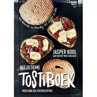 👉 Het ultieme tostiboek - Jasper Kool, Sam Holtus, Wibe Smulders (ISBN: 9789048840199) 9789048840199