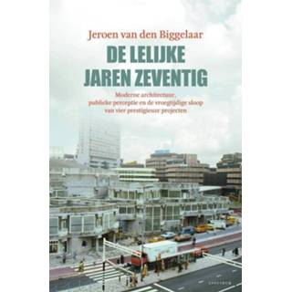 👉 De lelijke jaren zeventig - Jeroen van den Biggelaar (ISBN: 9789000364190) 9789000364190